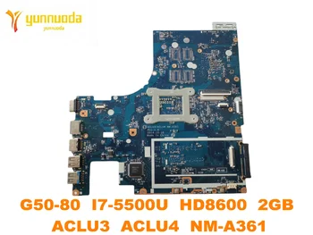 Original pentru Lenovo G50-80 Laptop placa de baza G50-80 I7-5500U HD8600 2GB ACLU3 ACLU4 NM-A361 testat bun transport gratuit